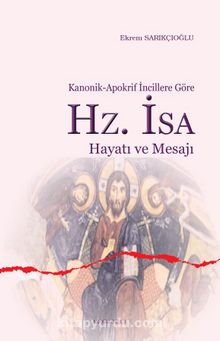 Hz. İsa Hayatı ve Mesajı - Ekrem Sarıkçıoğlu