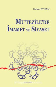 Mutezile’de İmamet ve Siyaset - Osman Aydınlı