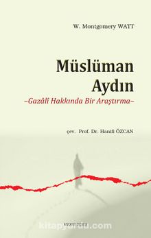 Müslüman Aydın & Gazali Hakkında Bir Araştırma - W. Montgomery Watt