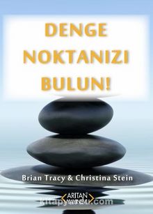 Denge Noktanızı Bulun! - Brian Tracy