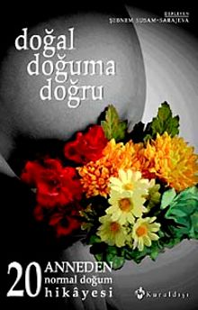 Doğal Doğuma Doğru & 20 Anneden Normal Doğum Hikayesi