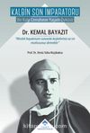 Kalbin Son İmparatoru Dr. Kemal Bayazıt & Bir Kalp Cerrahının Yaşam Öyküsü