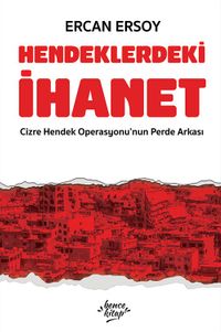 Hendeklerdeki İhanet & Cizre Hendek Operasyonları'nın Perde Arkası