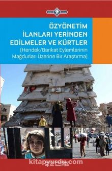 Özyönetim İlanları Yerinden Edilmeler ve Kürtler & Hendek/Barikat Eylemlerinin Mağdurları Üzerine Bir Araştırma