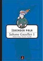 Şahane Gazeller 1 / Ahmet Paşa, Necati, Fuzuli