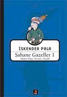 Şahane Gazeller 1 / Ahmet Paşa, Necati, Fuzuli
