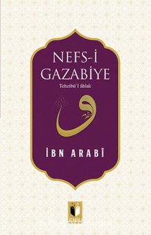 Nefs-i Gazabiye & Tehzibü’l Ahlak - Muhyiddin İbn Arabi