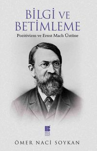 Bilgi ve Betimleme & Pozitivizm ve Ernst Mach Üstüne