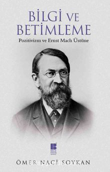 Bilgi ve Betimleme & Pozitivizm ve Ernst Mach Üstüne - Ömer Naci Soykan