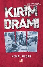 Kırım Dramı & Kırım Türklerinin Varoluş Mücadelesi