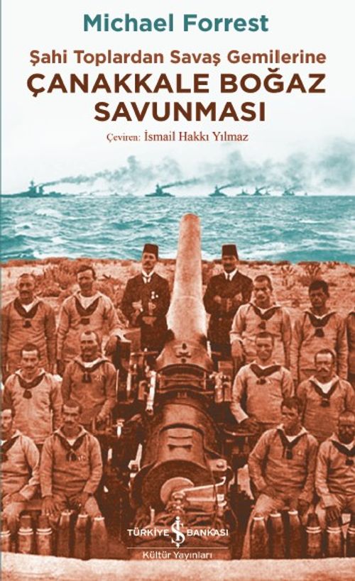 Çanakkale Boğaz Savunması & Şahi Toplardan Savaş Gemilerine