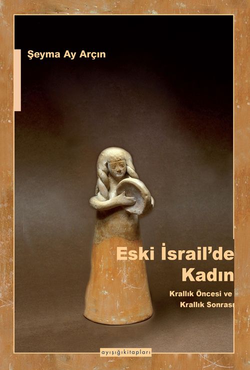 Eski İsrail'de Kadın & Krallık Öncesi ve Krallık Sonrası 