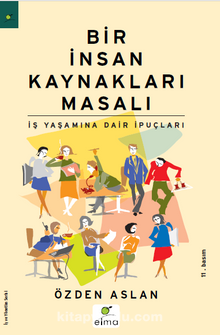 Bir İnsan Kaynakları Masalı / İş Yaşamına Dair İpuçları - Özden Aslan