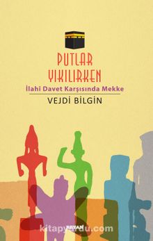 Putlar Yıkılırken & İlahi Davet Karşısında Mekke - Vejdi Bilgin