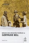 Britanya’nın Ortadoğu Politikası ve Gertrude Bell