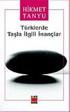 T&uuml;rklerde Taşla İlgili İnan&ccedil;lar