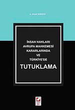 İnsan Hakları Avrupa Mahkemesi Kararlarında ve Türkiye'de Tutuklama