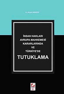 İnsan Hakları Avrupa Mahkemesi Kararlarında ve Türkiye'de Tutuklama