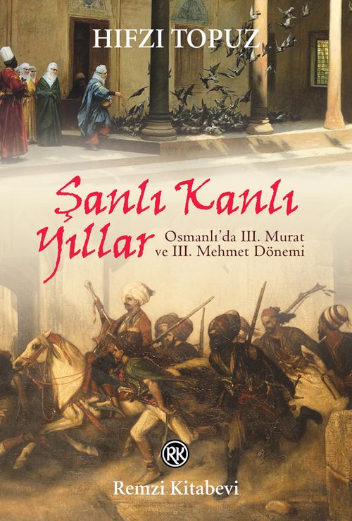 Şanlı Kanlı Yıllar & Osmanlı'da III. Murat ve III. Mehmet Dönemi