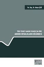 Türk Ticaret Kanunu Tasarısı'na Göre Anonim Ortaklıkların Bölünmesi