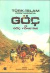 T&uuml;rk-İslam D&uuml;nyasında G&ouml;&ccedil; ve G&ouml;&ccedil; Y&ouml;netimi
