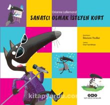 Sanatçı Olmak İsteyen Kurt - Orianne Lallemand