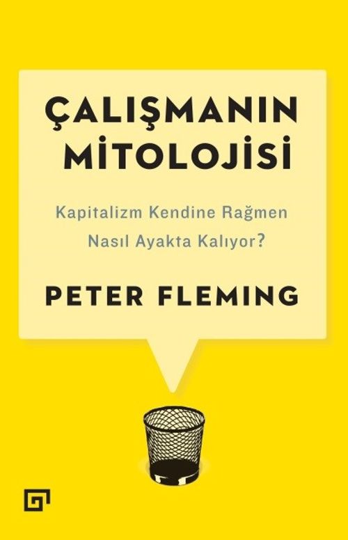 Çalışmanın Mitolojisi & Kapitalizm Kendine Rağmen Nasıl Ayakta Kalıyor?