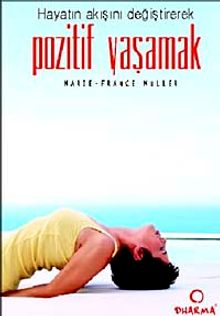 Hayatın Akışını Değiştirerek Pozitif Yaşamak