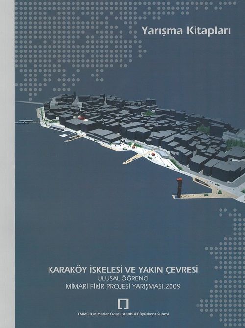 Karaköy İskelesi ve Yakın Çevresi Ulusal Öğrenci Mimari Fikir Projesi Yarışması 2009