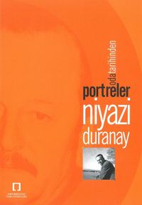 Oda Tarihinden Portreler: Niyazi Duranay
