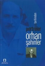 Oda Tarihinden Portreler: Orhan Şahinler