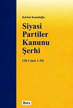 Siyasi Partiler Kanunu Şerhi Cilt I
