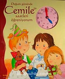 Doğum Gününde Cemile ile Saatleri Öğreniyorum - Aline de Petingy