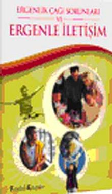 Ergenlik Çağı Sorunları ve Ergenle İletişim