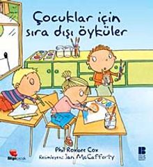 Çocuklar İçin Sıradışı Öyküler - Phil Roxbee Cox
