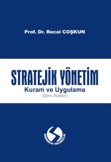 Stratejik Yönetim Kuram ve Uygulama (Ders Notları)