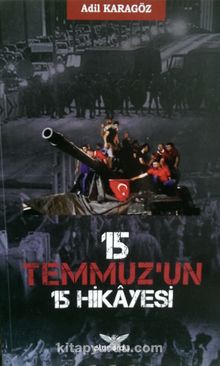 15 Temmuz’un 15 Hikayesi - Adil Karagöz