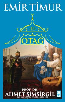 Otağ 2 / Emir Timur - Prof.Dr. Ahmet Şimşirgil