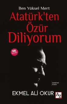 Ben Yüksel Mert Atatürk'ten Özür Diliyorum 