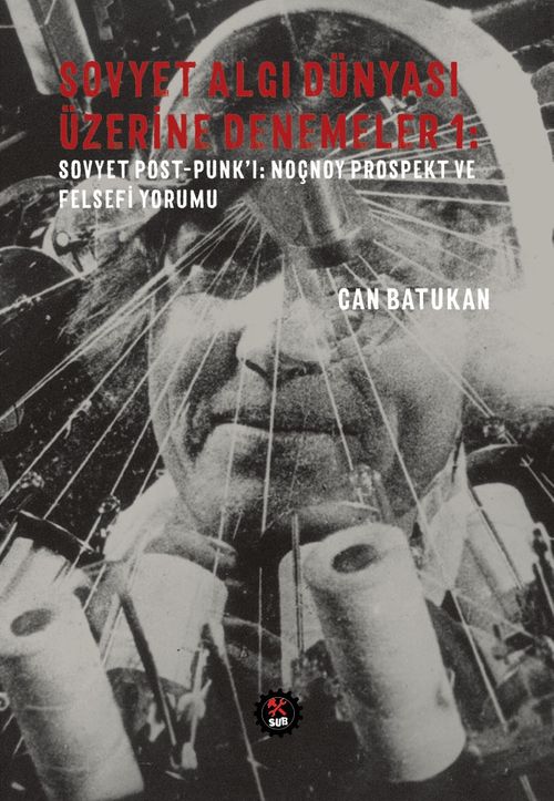 Sovyet Algı Dünyası Üzerine Denemeler 1 & Sovyet Post-punk'ı: Noçnoy Prospekt ve Felsefi Yorumu