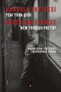 Anadolu Ekspresi  Yeni Türk Şiiri & Anatolian Express New Turkish Poetry
