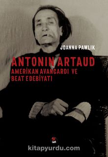 Antonin Artaud Amerikan Avangardı ve Beat Edebiyatı 