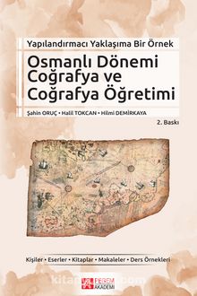 Yapılandırmacı Yaklaşıma Bir Örnek Osmanlı Dönemi Coğrafya ve Coğrafya Öğretimi - Şahin Oruç