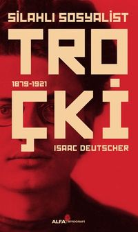 Silahlı Sosyalist Troçki (1879-1921)