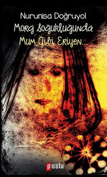 Morg Soğukluğunda Mum Gibi Eriyen