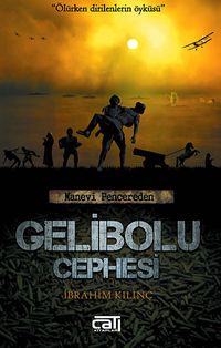 Gelibolu Cephesi & Ölürken Dirilenlerin Öyküsü