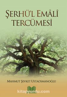 Şerhü'l Emali Tercümesi - M. Şevket Ustaosmanoğlu