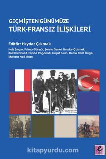 Geçmişten Günümüze Türk-Fransız İlişkileri - Kolektif