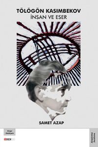 Tölögön Kasımbekov İnsan ve Eser