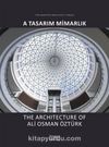 A Tasarım Mimarlık & The Architecture of Ali Osman Ozturk